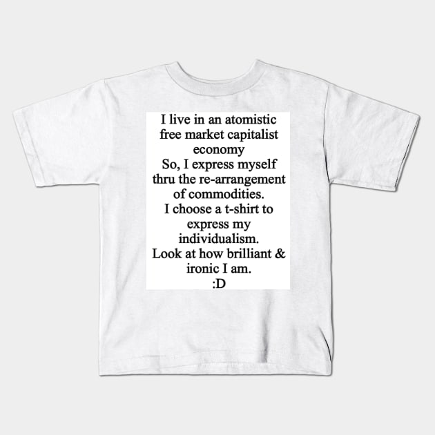 the irony 4 all ironies Kids T-Shirt by ThEARtiStALeXejPhD